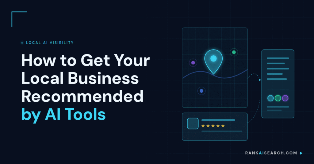 RankAISearch 'How to Get Your Local Business Recommended by AI Tools' diagram showing local AI visibility through geospatial mapping, business location pinpointing, profile details, and star ratings that AI systems evaluate for local recommendations.